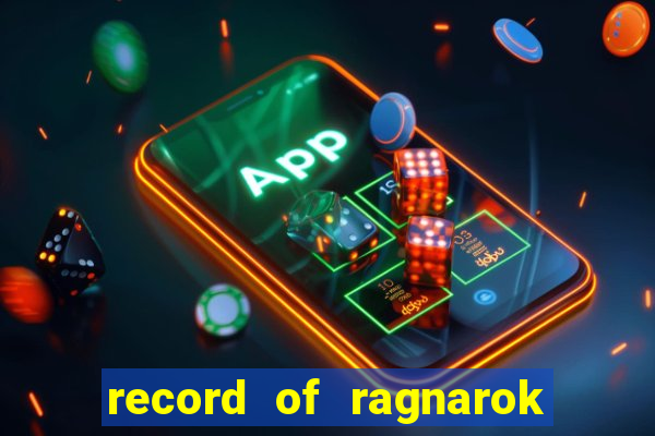 record of ragnarok 3 temporada onde assistir